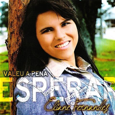 música de eliane fernandes|Valeu a Pena Esperar .
